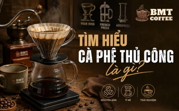 tim-hieu-ca-phe-thu-cong-la-gi